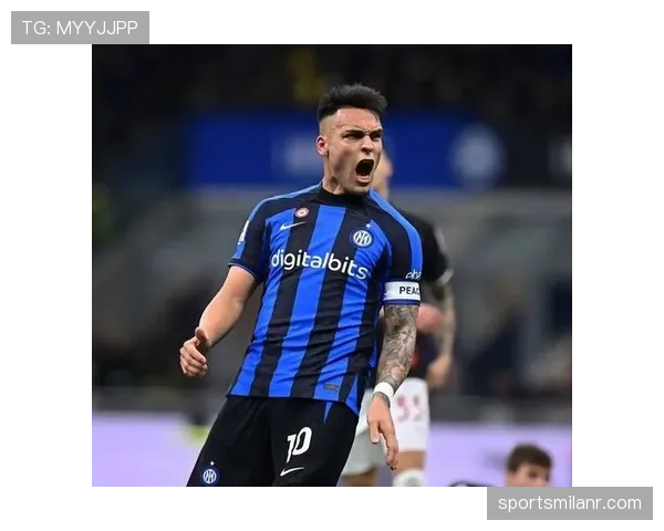 国际米兰战术困局显现：过度依赖劳塔罗是否制约争冠形势？