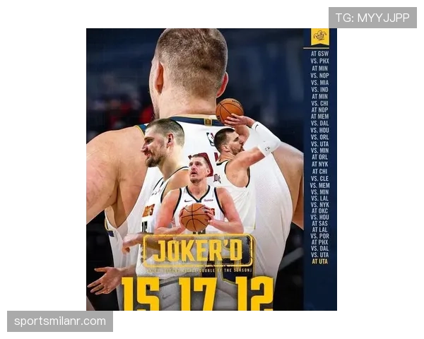 约基奇高效挡拆助攻提升球队核心进攻组织效率